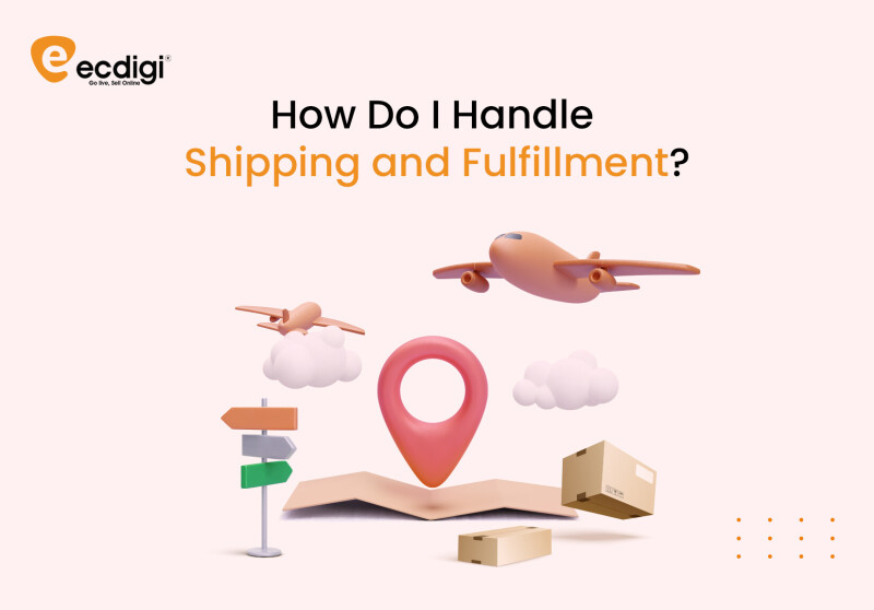 how do i handle shipping and fulfillment ecdigi