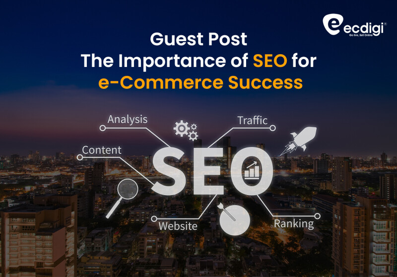 importance of seo for e commerce success ecdigi